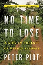 The best books on Viruses - No Time to Lose: A Life In Pursuit Of Deadly Viruses by Peter Piot