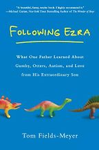The best books on Autism - Following Ezra by Tom Fields-Meyer The best books on Autism - Following Ezra by Tom Fields-Meyer