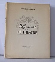 Favourite Theatre Books - Réflexions sur le Théâtre by Jean-Louis Barrault Favourite Theatre Books - Réflexions sur le Théâtre by Jean-Louis Barrault