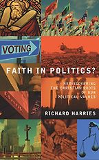 Faith in Politics? by Richard Harries Faith in Politics? by Richard Harries