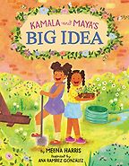 Kamala Harris Books - Kamala and Maya’s Big Idea by Ana Ramírez González (illustrator) & Meena Harris Kamala Harris Books - Kamala and Maya’s Big Idea by Ana Ramírez González (illustrator) & Meena Harris