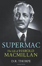The Best British Political Biographies - Supermac by DR Thorpe