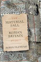 The best books on The End of the World - The Material Fall of Roman Britain, 300-525 CE by Robin Fleming