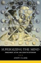 The best books on Philosophy of Mind - Supersizing the Mind: Embodiment, Action, and Cognitive Extension by Andy Clark