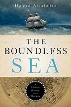 The Best History Books of 2019 - The Boundless Sea: A Human History of the Oceans by David Abulafia