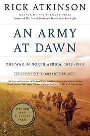 An Army at Dawn: The War in North Africa, 1942-1943 by Rick Atkinson An Army at Dawn: The War in North Africa, 1942-1943 by Rick Atkinson