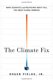 The Climate Fix by Roger Pielke Jr