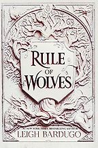 Rule of Wolves by Leigh Bardugo Rule of Wolves by Leigh Bardugo