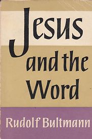 Jesus and the Word by Rudolf Bultmann Jesus and the Word by Rudolf Bultmann