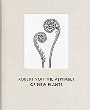 Robert Voit: The Alphabet of New Plants by Robert Voit Robert Voit: The Alphabet of New Plants by Robert Voit