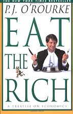 Eat the Rich: A Treatise on Economics by P. J. O’Rourke Eat the Rich: A Treatise on Economics by P. J. O’Rourke