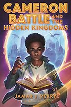 Cameron Battle and the Hidden Kingdoms by Jamar J. Perry Cameron Battle and the Hidden Kingdoms by Jamar J. Perry