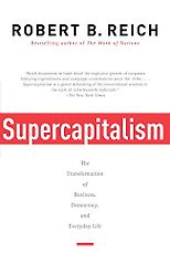 The best books on Saving Capitalism and Democracy - Supercapitalism by Robert B Reich & Robert Reich