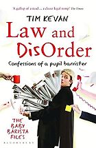 The best books on Justice and the Law - Law and Disorder: Confessions of a Pupil Barrister by Tim Kevan