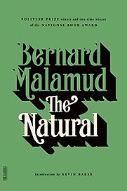 The Natural by Bernard Malamud and Kevin Baker The Natural by Bernard Malamud and Kevin Baker
