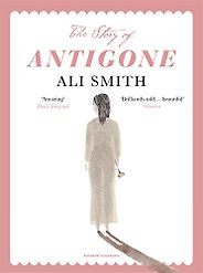 The Best Classics Books for Children - The Story of Antigone by Ali Smith & Laura Paoletti (Illustrator) The Best Classics Books for Children - The Story of Antigone by Ali Smith & Laura Paoletti (Illustrator)