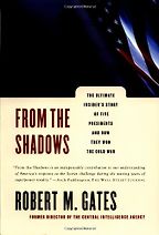 The best books on The US Intelligence Services - From the Shadows by Robert M Gates The best books on The US Intelligence Services - From the Shadows by Robert M Gates