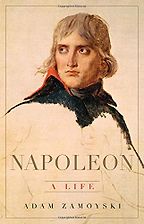 Napoleon: A Life by Adam Zamoyski Napoleon: A Life by Adam Zamoyski