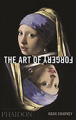 The best books on Art Crime - The Art of Forgery by Noah Charney