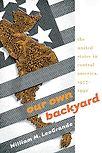 Our Own Backyard by William LeoGrande