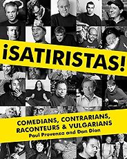 The best books on Political Satire - ¡Satiristas!: Comedians, Contrarians, Raconteurs & Vulgarians by Paul Provenza The best books on Political Satire - ¡Satiristas!: Comedians, Contrarians, Raconteurs & Vulgarians by Paul Provenza