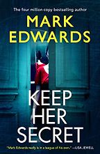 Keep Her Secret by Mark Edwards Keep Her Secret by Mark Edwards