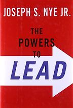 The Powers to Lead by Joseph Nye & Joseph S. Nye The Powers to Lead by Joseph Nye & Joseph S. Nye