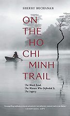 On the Ho Chi Minh Trail by Sherry Buchanan On the Ho Chi Minh Trail by Sherry Buchanan