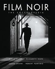 Film Noir by Alain Silver, James Ursini, Elizabeth Ward and Robert Porfino Film Noir by Alain Silver, James Ursini, Elizabeth Ward and Robert Porfino