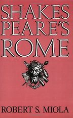 Shakespeare's Rome by Robert S Miola Shakespeare's Rome by Robert S Miola
