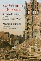 The best books on Frederick the Great - The World in Flames: A Global History of the Seven Years' War by Marian Fussel