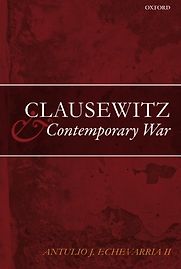 Clausewitz and Contemporary War by Antulio Echevarria II