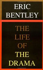 The best books on 20th Century Theatre - The Life of the Drama by Eric Bentley