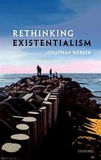 Rethinking Existentialism by Jonathan Webber Rethinking Existentialism by Jonathan Webber