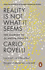 Reality Is Not What It Seems: The Journey to Quantum Gravity by Carlo Rovelli