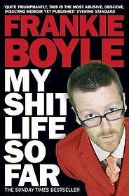 The best books on Modern Britain - My Shit Life So Far by Frankie Boyle The best books on Modern Britain - My Shit Life So Far by Frankie Boyle