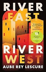 Recent Fiction Highlights: The 2024 Women’s Prize Shortlist - River East, River West by Aube Rey Lescure Recent Fiction Highlights: The 2024 Women’s Prize Shortlist - River East, River West by Aube Rey Lescure