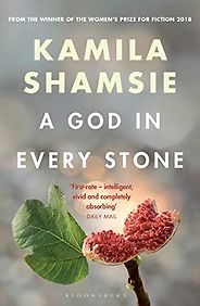 The Best Historical Novels Set in India - A God in Every Stone by Kamila Shamsie The Best Historical Novels Set in India - A God in Every Stone by Kamila Shamsie