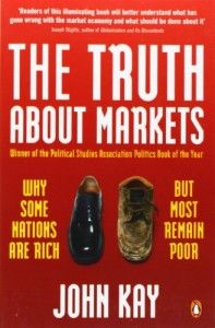 Best Investing Books for Beginners - The Truth About Markets: Why Some Nations are Rich But Most Remain Poor by John Kay