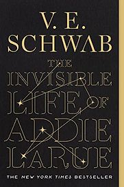 The Invisible Life of Addie LaRue by V.E. Schwab The Invisible Life of Addie LaRue by V.E. Schwab