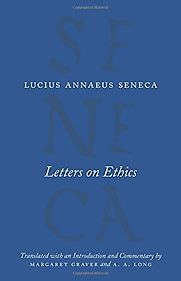 Letters on Ethics: To Lucilius by Seneca Letters on Ethics: To Lucilius by Seneca