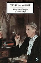 Illuminating Essays - The Crowded Dance of Modern Life by Virginia Woolf