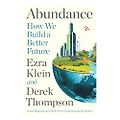 The Best Business Books of 2025: the Financial Times Business Book of the Year Award - Abundance: How We Build a Better Future by Ezra Klein and Derek Thompson 