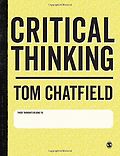 The best books on Critical Thinking - Critical Thinking: Your Guide to Effective Argument, Successful Analysis and Independent Study by Tom Chatfield