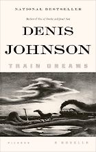 The Best Novellas - Train Dreams: A Novella by Denis Johnson