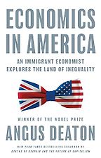 Economics in America: An Immigrant Economist Explores the Land of Inequality by Angus Deaton Economics in America: An Immigrant Economist Explores the Land of Inequality by Angus Deaton