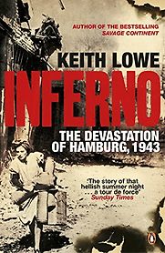 Inferno: The Devastation of Hamburg, 1943 by Keith Lowe