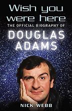 The Best Douglas Adams Books - Wish You Were Here: The Official Biography of Douglas Adams by Nick Webb The Best Douglas Adams Books - Wish You Were Here: The Official Biography of Douglas Adams by Nick Webb