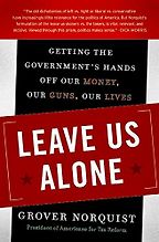 Leave Us Alone by Grover Norquist Leave Us Alone by Grover Norquist