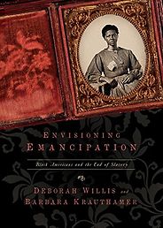 The Best Books for Juneteenth - Envisioning Emancipation: Black Americans and the End of Slavery by Barbara Krauthamer & Deborah Willis The Best Books for Juneteenth - Envisioning Emancipation: Black Americans and the End of Slavery by Barbara Krauthamer & Deborah Willis